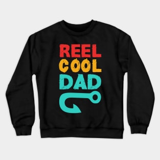 reel cool dad papa :fishing  gifts  fathers day Crewneck Sweatshirt
